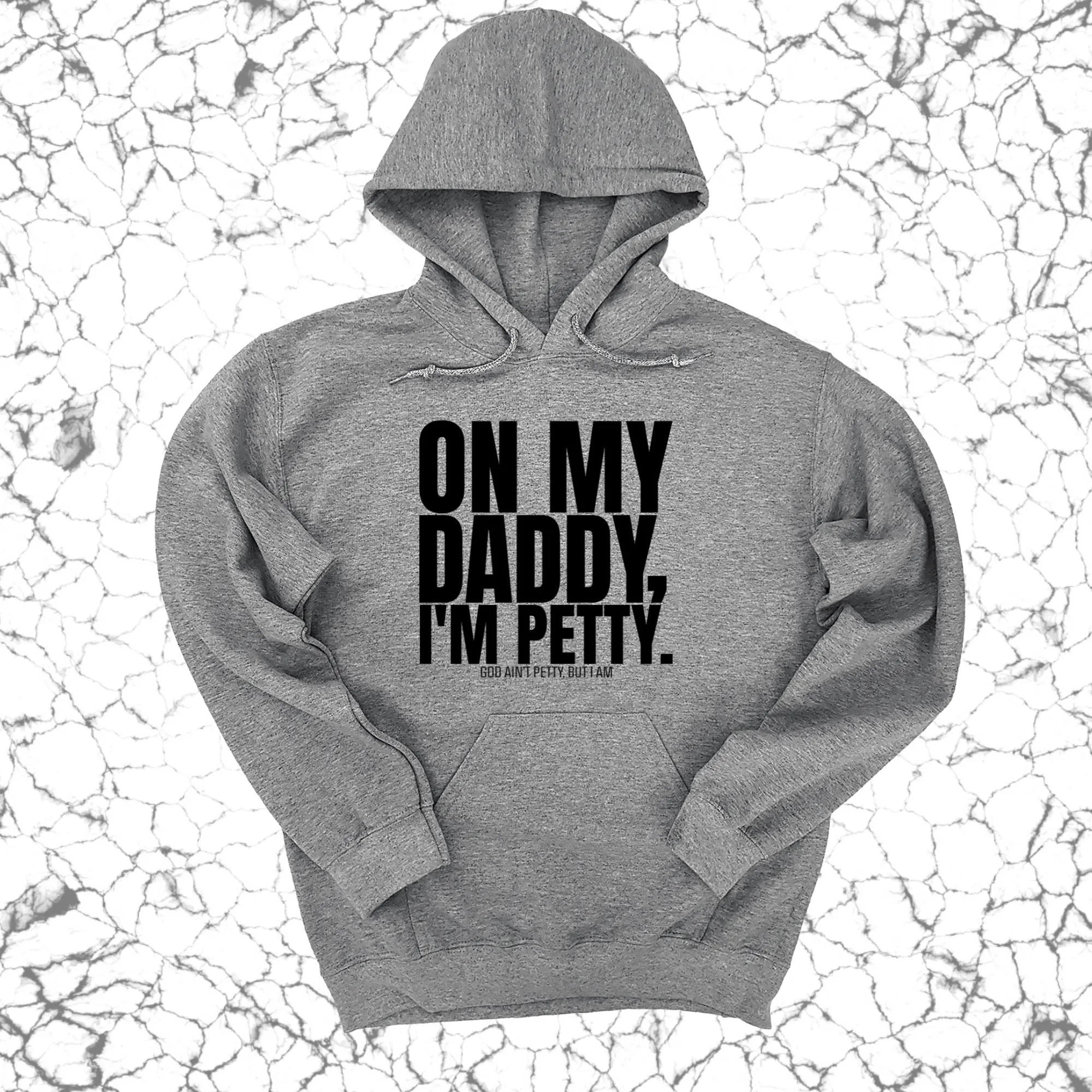On My Daddy I'm Petty Unisex Hoodie