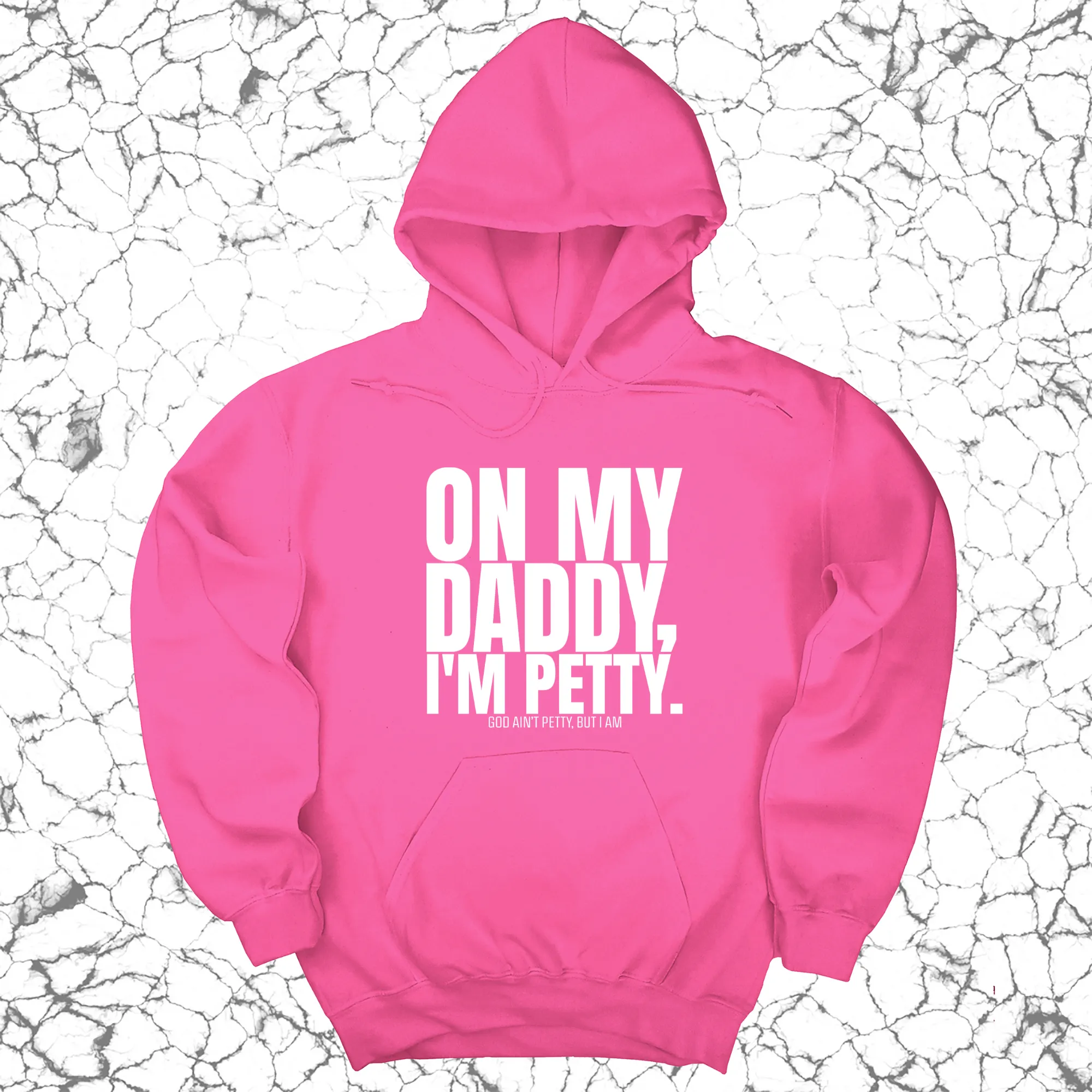 On My Daddy I'm Petty Unisex Hoodie